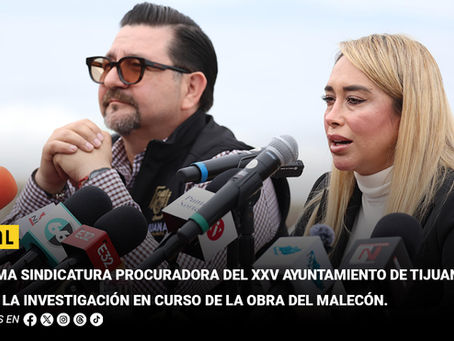 Informa Sindicatura Procuradora del XXV Ayuntamiento de Tijuana sobre la investigación en curso de la obra del Malecón