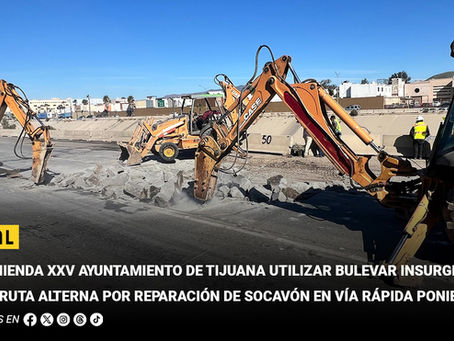 Recomienda XXV Ayuntamiento de Tijuana utilizar bulevar Insurgentes como ruta alterna por reparación de socavón en Vía Rápida Poniente