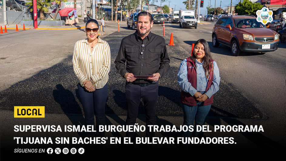 Supervisa Ismael Burgueño trabajos del programa 'Tijuana Sin Baches' en el bulevar Fundadores