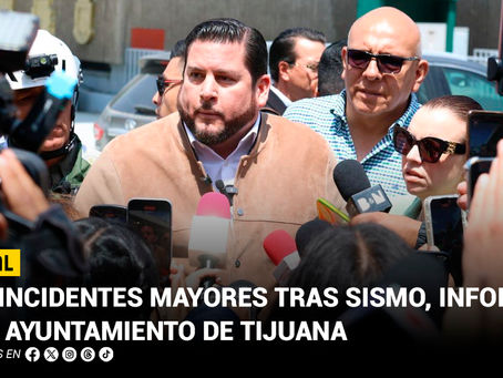 Sin incidentes mayores tras sismo con epicentro en Julian, California, informa XXV Ayuntamiento de Tijuana