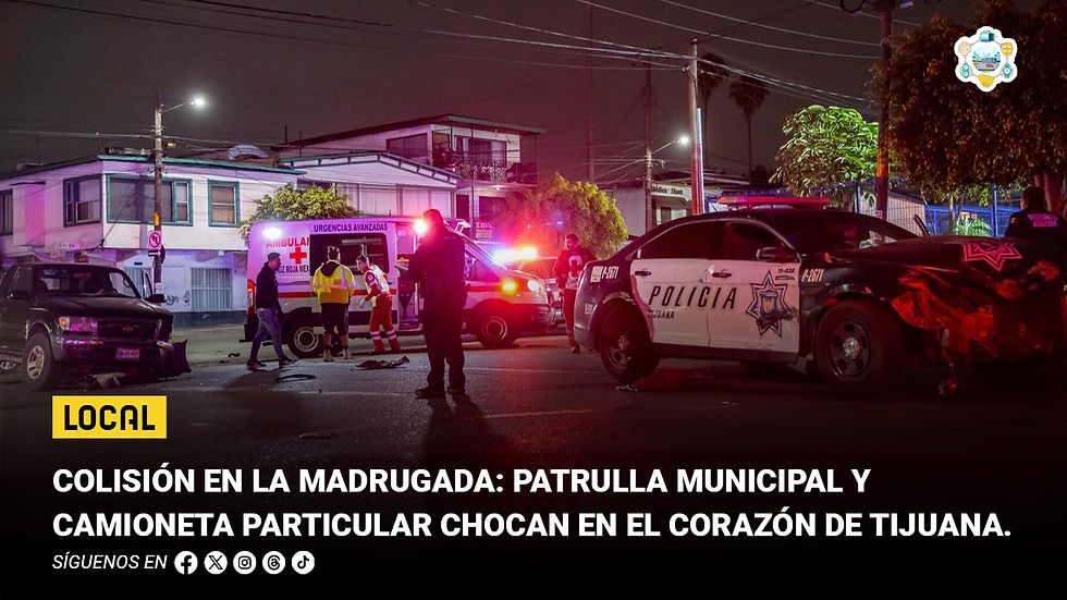 Colisión en la madrugada: patrulla municipal y camioneta particular chocan en el corazón de Tijuana