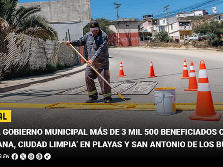Suma Gobierno Municipal más de 3 mil 500 beneficiados con 'Tijuana, Ciudad Limpia’ en Playas y San Antonio de los Buenos