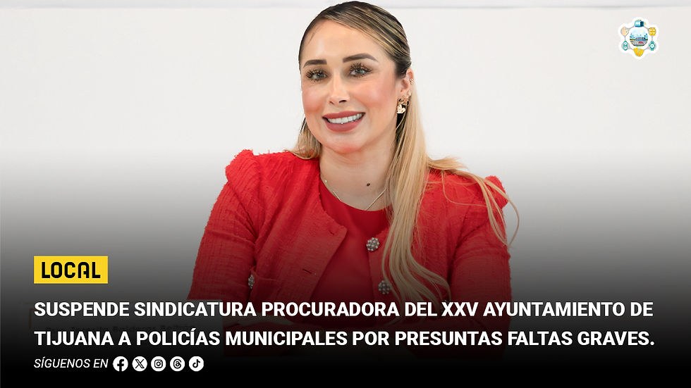 Suspende Sindicatura Procuradora del XXV Ayuntamiento de Tijuana a policías municipales por presuntas faltas graves