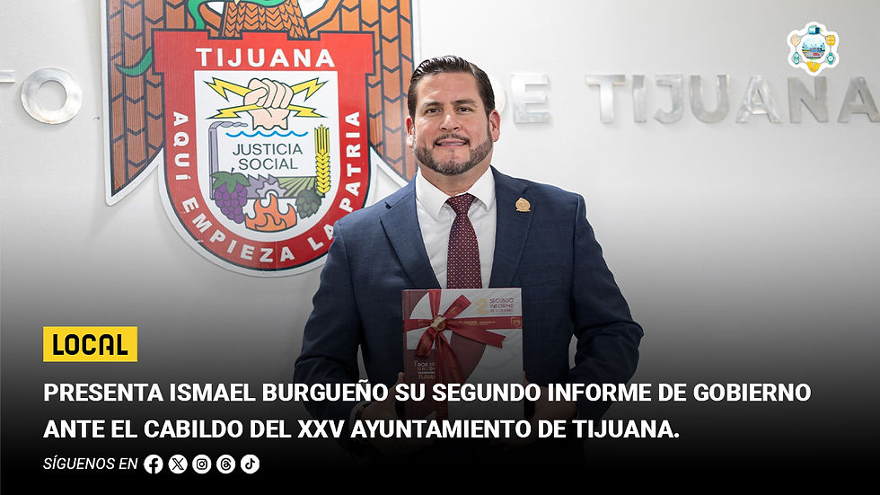 Presenta Ismael Burgueño su Segundo Informe de Gobierno ante el Cabildo del XXV Ayuntamiento de Tijuana