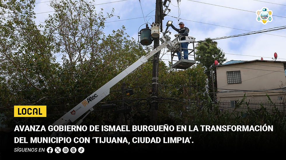 Avanza gobierno de Ismael Burgueño en la transformación del municipio con ‘Tijuana Ciudad Limpia’