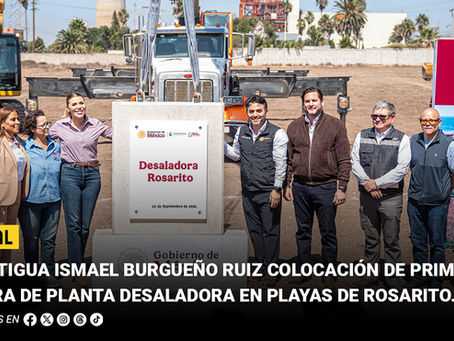 Atestigua Ismael Burgueño Ruiz colocación de primera piedra de Planta Desaladora en Playas de Rosarito