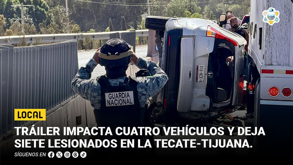 Tráiler impacta cuatro vehículos y deja siete lesionados en la Tecate-Tijuana