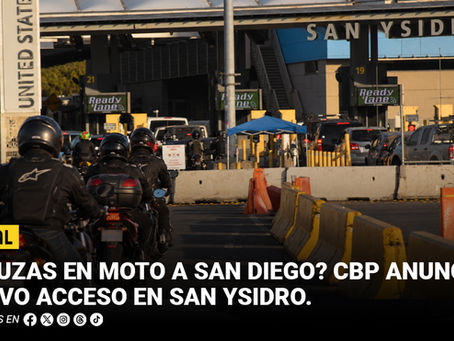 ¿Cruzas en moto a San Diego? CBP anuncia nuevo acceso en San Ysidro