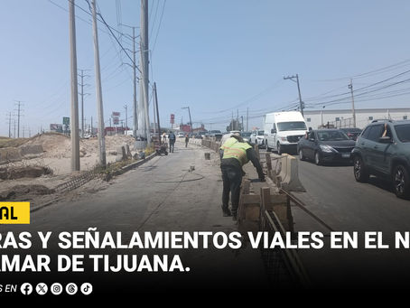 Obras y señalamientos en el Nodo Alamar de Tijuana