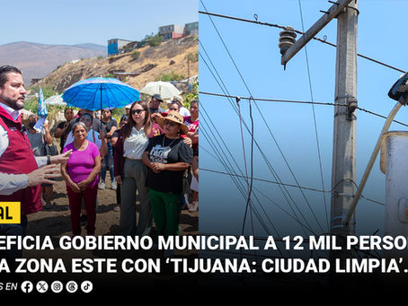 Beneficia Gobierno Municipal a 12 mil personas de la Zona Este con ‘Tijuana: Ciudad Limpia’