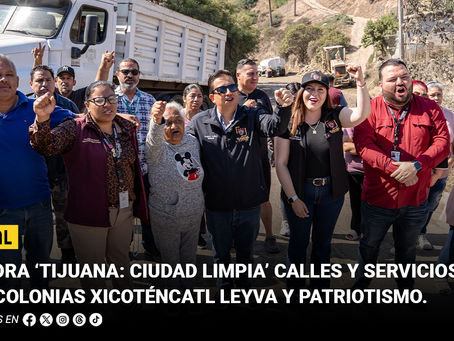 Mejora 'Tijuana: Ciudad Limpia' calles y servicios en las colonias Xicoténcatl Leyva y Patriotismo