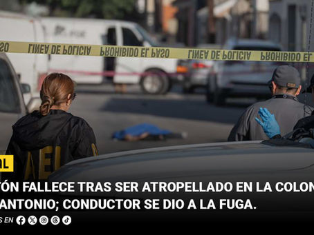 Peatón fallece tras ser atropellado en la colonia San Antonio; conductor se dio a la fuga