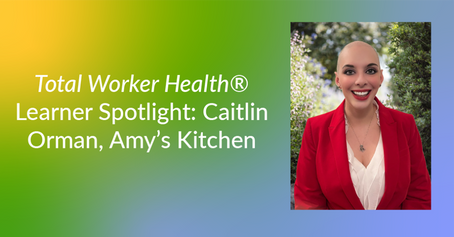 Caitlin Orman smiling in a red blazer with greenery in the background. Text on a green to blue gradient reads: Total Worker Health®: Caitlin Orman, Amy’s Kitchen.