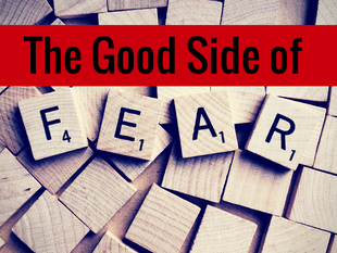 The Good Side Of Fear