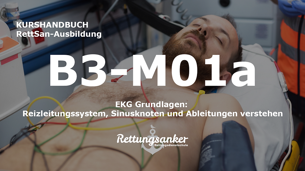„Titelgrafik des Kurshandbuchs RettSan-Ausbildung mit einem liegenden Patienten auf einer Trage während einer EKG-Ableitung. Mehrere EKG-Kabel sind auf dem Oberkörper angeschlossen, am rechten Arm ist eine Blutdruckmanschette angelegt. Groß im Bild steht ‚B3-M01a‘, darunter der Titel ‚EKG Grundlagen: Reizleitungssystem, Sinusknoten und Ableitungen verstehen‘. Unten ist das Logo der Rettungsanker Rettungsdienstschule zu sehen.