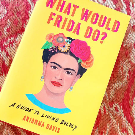 In her debut book, What Would Frida Do?, Arianna Davis paints the artist as a modern mentor