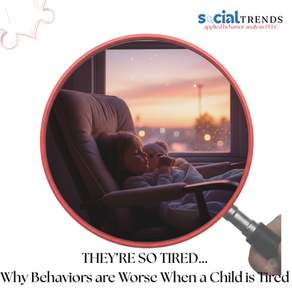 Two Reasons Why Behaviors are Far Worse When a Child is Tired