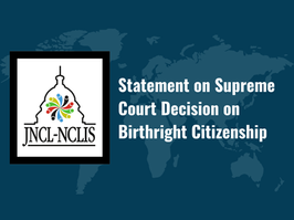 JNCL-NCLIS Statement On Supreme Court Decision on Birthright Citizenship
