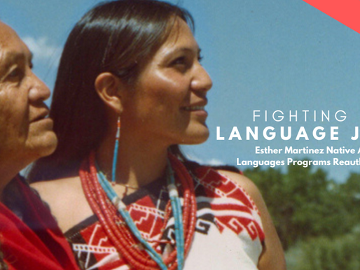 #LANGUAGEJUSTICE: Esther Martinez Native American Languages Program Passes House
