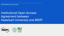 Kasetsart University, Thailand, Joins MDPI’s Institutional Open Access Program (IOAP)