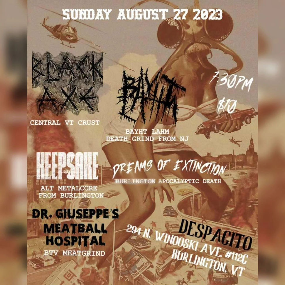 Bayht Lahm, Dreams of Extinction, Black Axe, Keepsake, Dr. Giuseppe's Meatball Hospital