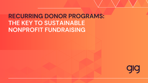 Recurring Donor Programs: The Key to Sustainable Nonprofit Fundraising