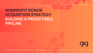 Nonprofit Donor Acquisition Strategy: Building a Predictable Pipeline