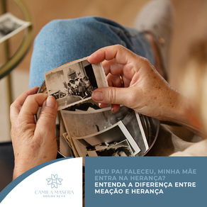 Meu pai faleceu, minha mãe entra na herança? Entenda a diferença entre meação e herança