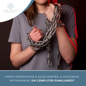 Como identificar e agir contra a violência patrimonial em conflitos familiares?