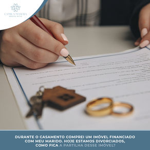 Durante o casamento comprei um imóvel financiado com meu marido. Hoje estamos divorciados, como fica a partilha desse imóvel?