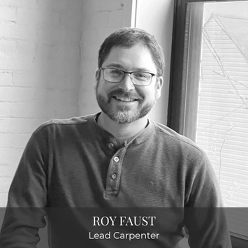 Roy Faust, Lead Carpenter