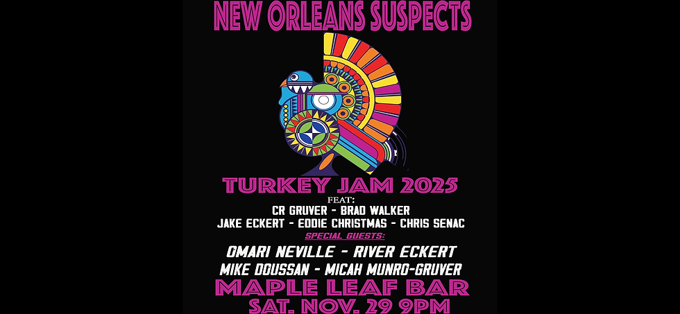 New Orleans Suspects: Turkey Jam 2025 9PM $20 Adv $25 Day of Show