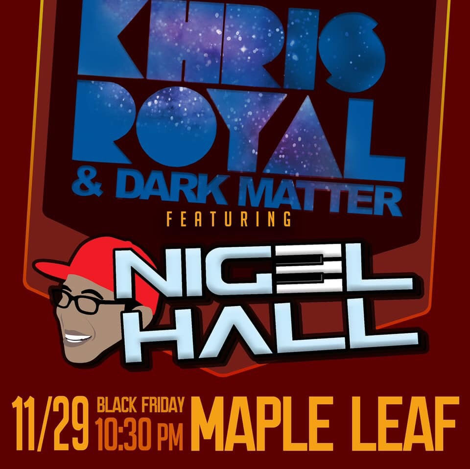Black Friday w Khris Royal & Dark Matter Ft. Nigel Hall - 10:30PM $10
