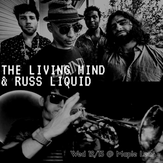 The Living Mind & Russ Liquid 10pm $10