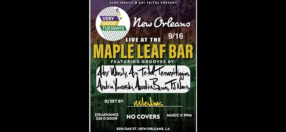ALEX WASILY & ARI TEITEL PRESENT: NOLA VERY GOOD TUESDAYS 9PM $15 Adv $20 Day of Show