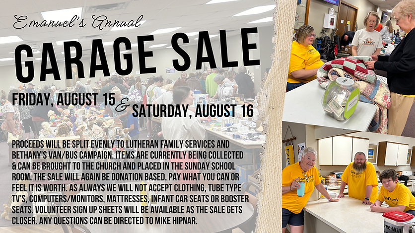 Annual Garage & Bake Sale Friday, August 15, 8 a.m. - 2 p.m. Saturday, August 16, 8 a.m. - Noon