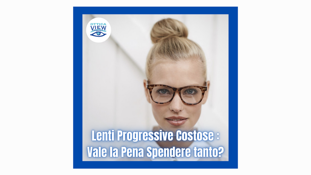 Lenti Progressive Costose : Vale la Pena Spendere tanto?