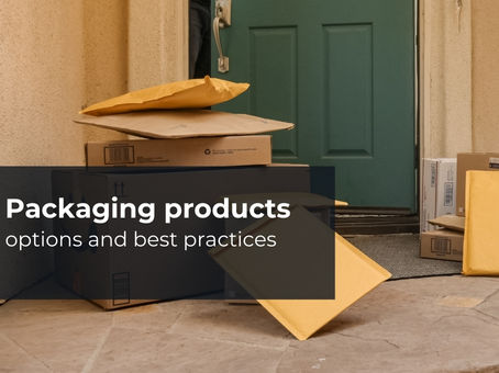 Packaging products options and best practices