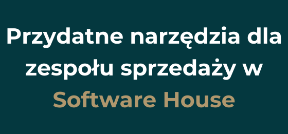 Przydatne narzędzia dla zespołu sprzedaży w Software House