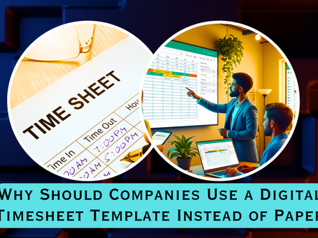 Why Should Companies Use a Digital Timesheet Template Instead of Paper?