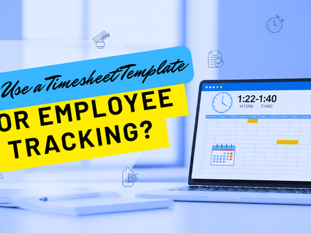 Why Use a Timesheet Template for Employee Tracking?
