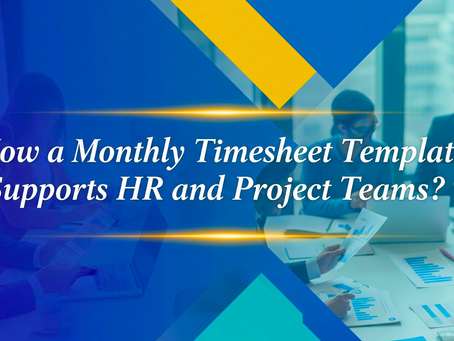 How a Monthly Timesheet Template Supports HR and Project Teams?