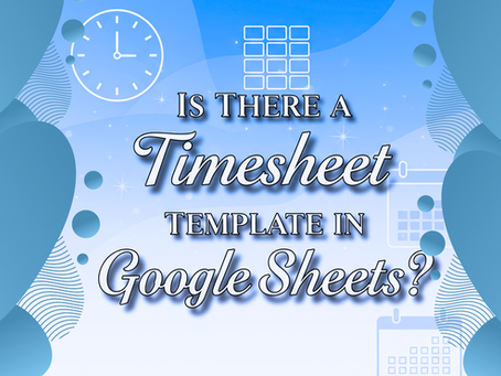 Is There a Timesheet Template in Google Sheets?