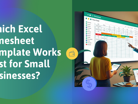 Which Excel Timesheet Template Works Best for Small Businesses?