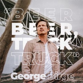 George Birge “Beer Beer, Truck Truck” Song Review