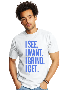 I See I Want I Grind I Get