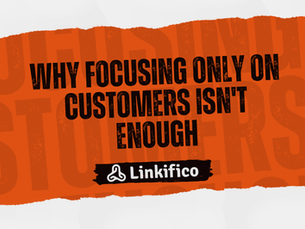 Why Focusing Only on Customers Isn't Enough