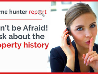 Don't be afraid! Ask about the full property history so you have the full picture before buying