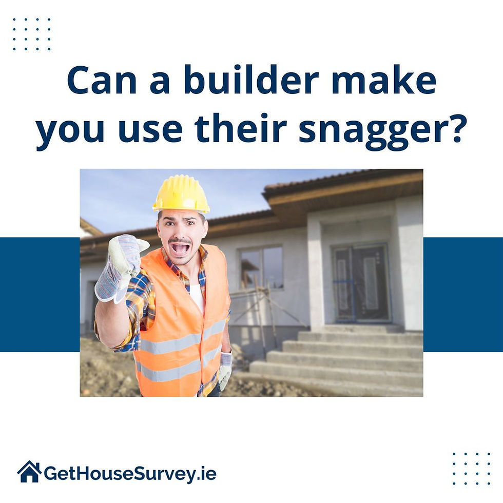 Can a builder make you use their snagger?