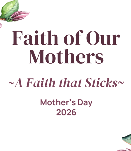 Mother's Day-- A Faith that Sticks